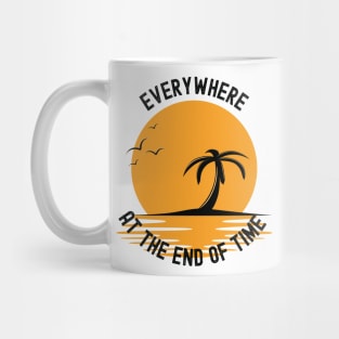 Everywhere at the End of Time Mug
